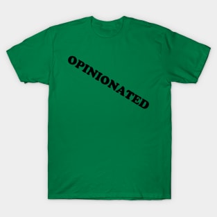 OPINIONATED T-Shirt